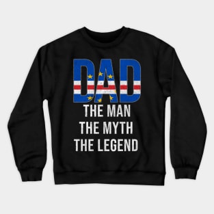 Cape Verdean Dad The Man The Myth The Legend - Gift for Cape Verdean Dad With Roots From Cape Verdean Crewneck Sweatshirt